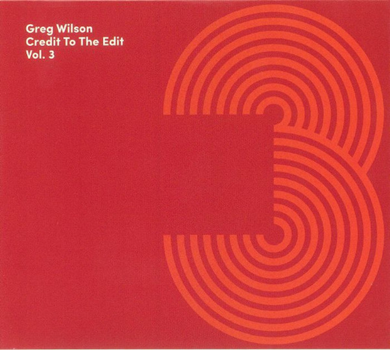 Greg Wilson – Credit To The Edit Vol. 3 (2018)